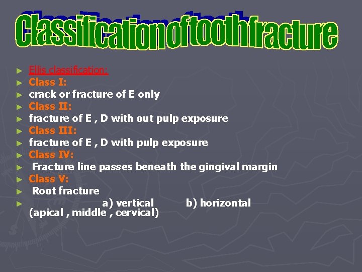 ► ► ► Ellis classification: Class I: crack or fracture of E only Class