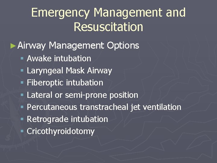Emergency Management and Resuscitation ► Airway Management Options § Awake intubation § Laryngeal Mask