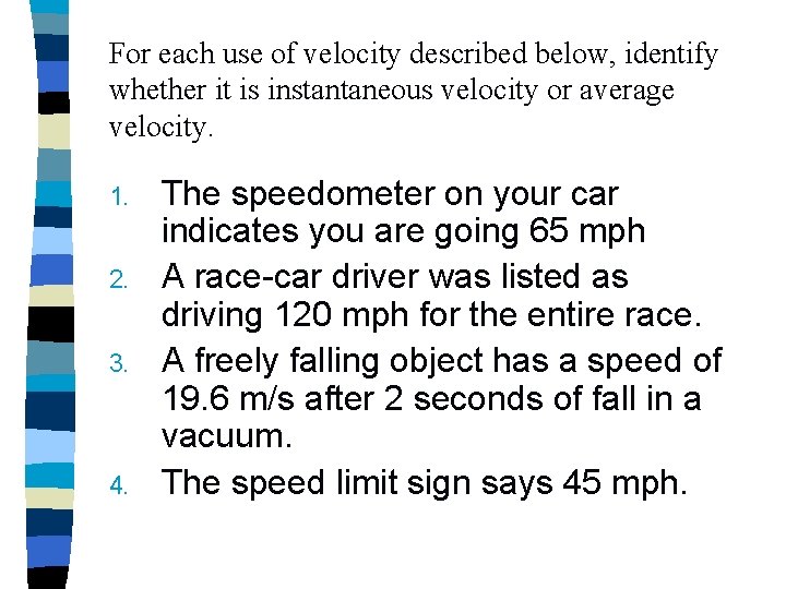 For each use of velocity described below, identify whether it is instantaneous velocity or