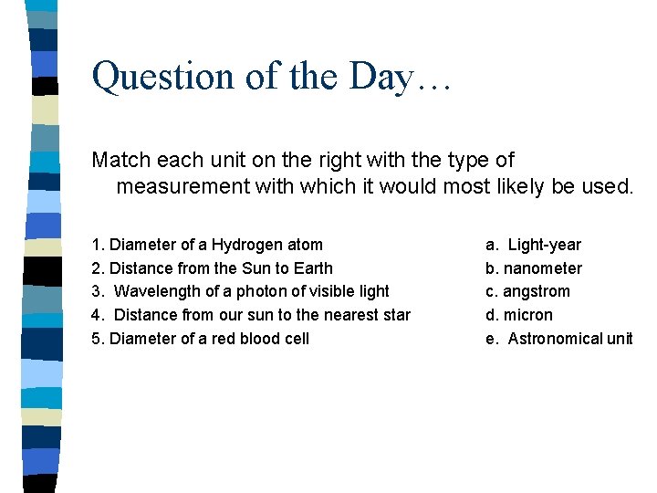 Question of the Day… Match each unit on the right with the type of