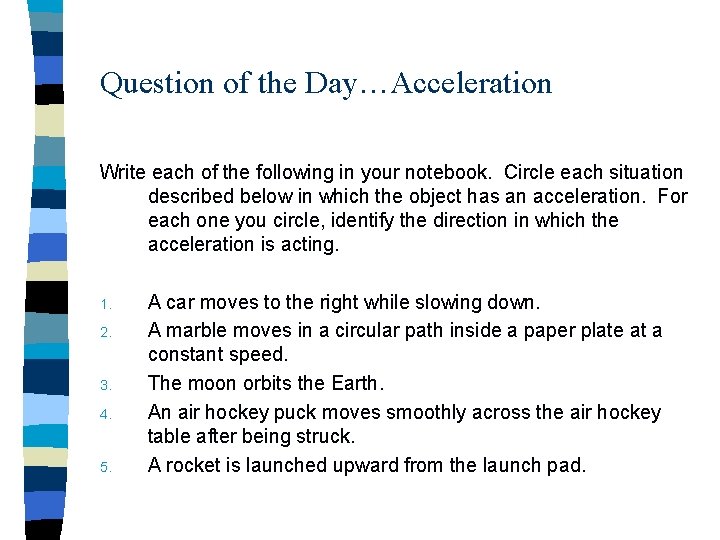 Question of the Day…Acceleration Write each of the following in your notebook. Circle each