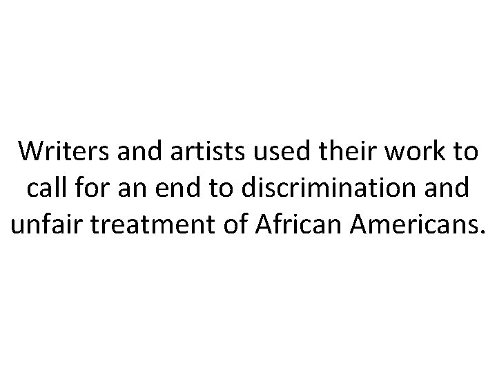 Writers and artists used their work to call for an end to discrimination and