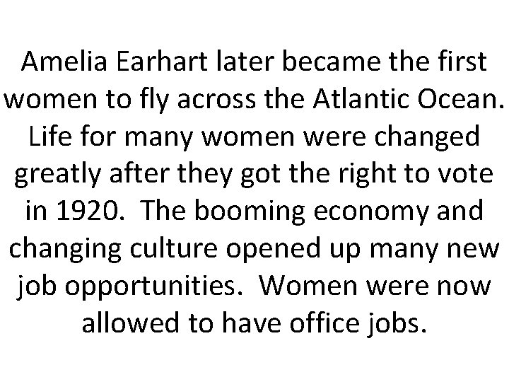 Amelia Earhart later became the first women to fly across the Atlantic Ocean. Life