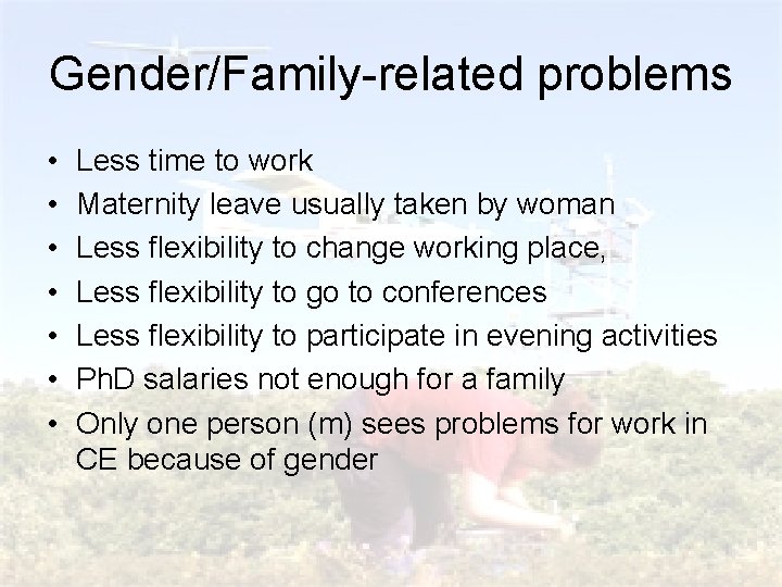 Gender/Family-related problems • • Less time to work Maternity leave usually taken by woman