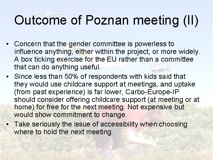 Outcome of Poznan meeting (II) • Concern that the gender committee is powerless to