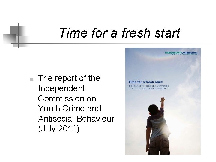 Time for a fresh start n The report of the Independent Commission on Youth