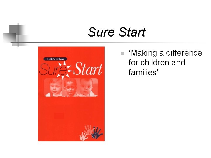 Sure Start n ‘Making a difference for children and families’ 