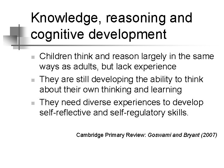 Knowledge, reasoning and cognitive development n n n Children think and reason largely in