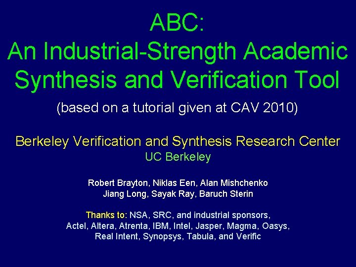 ABC: An Industrial-Strength Academic Synthesis and Verification Tool (based on a tutorial given at