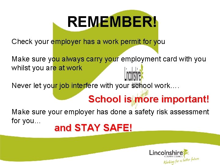 REMEMBER! Check your employer has a work permit for you Make sure you always