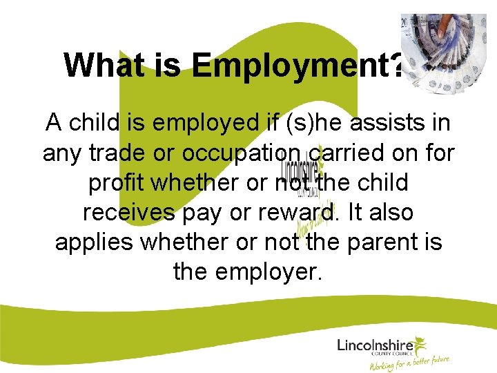 What is Employment? A child is employed if (s)he assists in any trade or