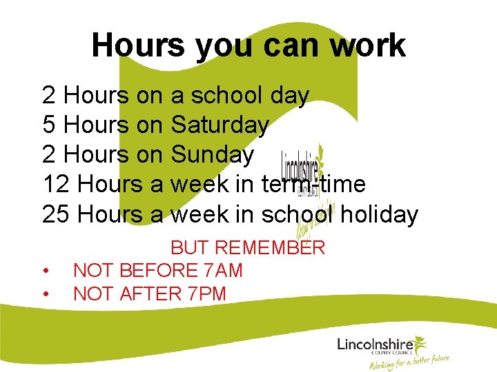 Hours you can work 2 Hours on a school day 5 Hours on Saturday
