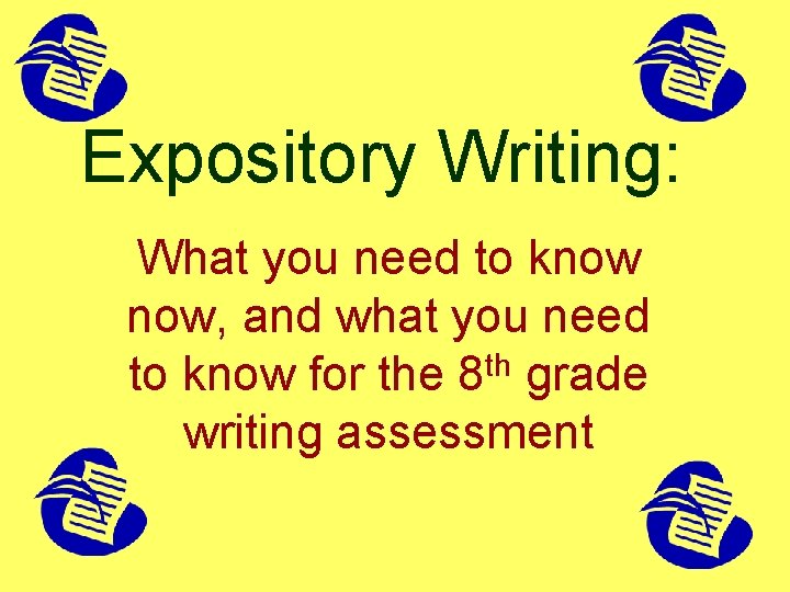 Expository Writing: What you need to know now, and what you need to know