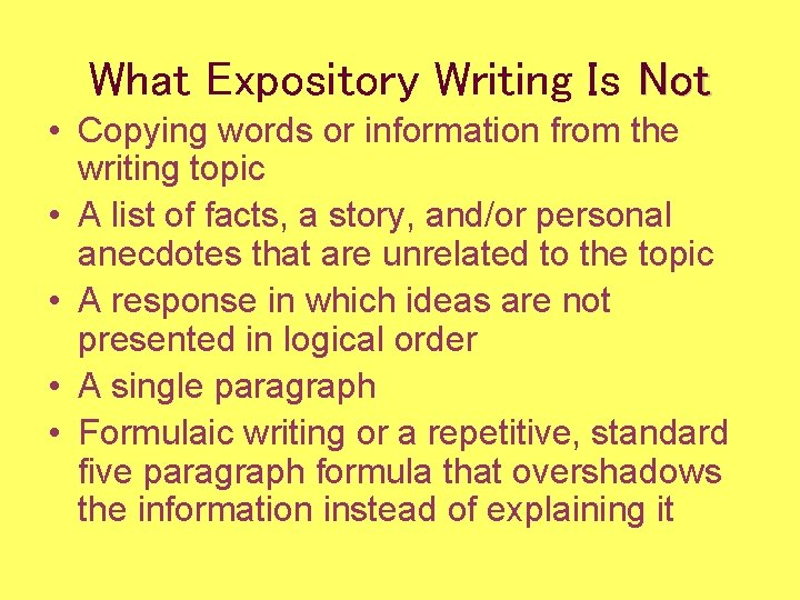 What Expository Writing Is Not • Copying words or information from the writing topic