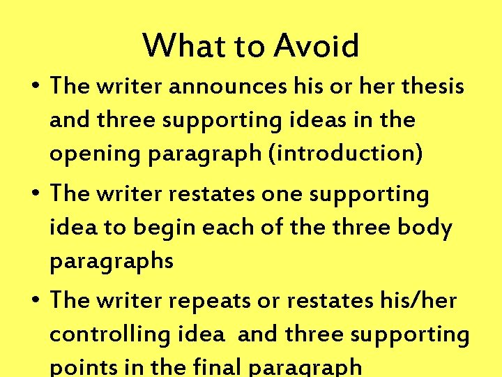 What to Avoid • The writer announces his or her thesis and three supporting