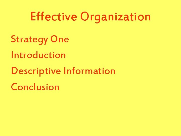 Effective Organization Strategy One Introduction Descriptive Information Conclusion 