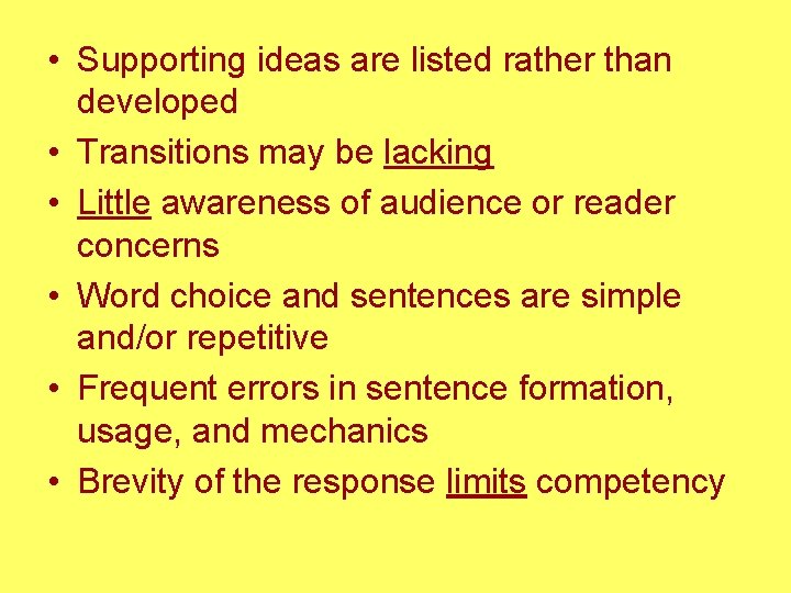  • Supporting ideas are listed rather than developed • Transitions may be lacking