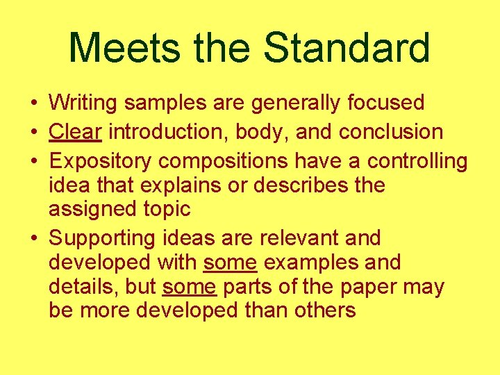 Meets the Standard • Writing samples are generally focused • Clear introduction, body, and