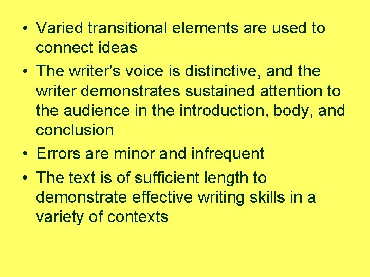  • Varied transitional elements are used to connect ideas • The writer’s voice