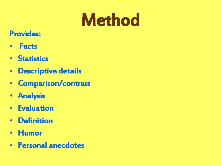 Method Provides: • Facts • Statistics • Descriptive details • Comparison/contrast • Analysis •