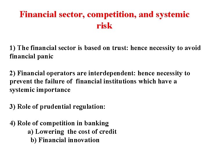 Financial sector, competition, and systemic risk 1) The financial sector is based on trust: