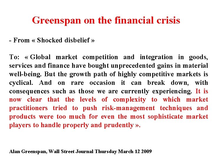 Greenspan on the financial crisis - From « Shocked disbelief » To: « Global