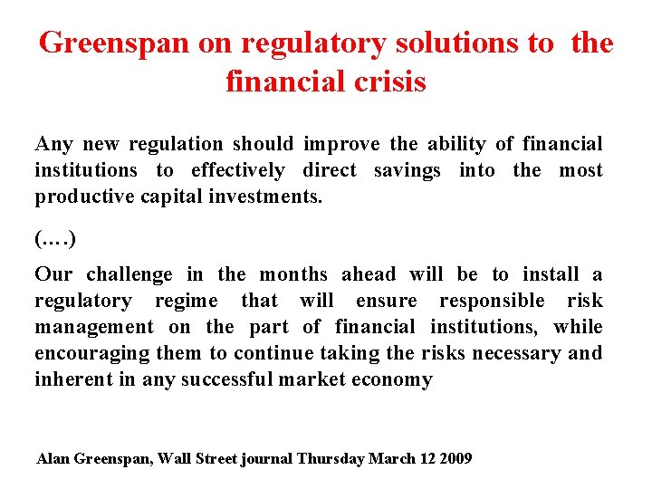 Greenspan on regulatory solutions to the financial crisis Any new regulation should improve the