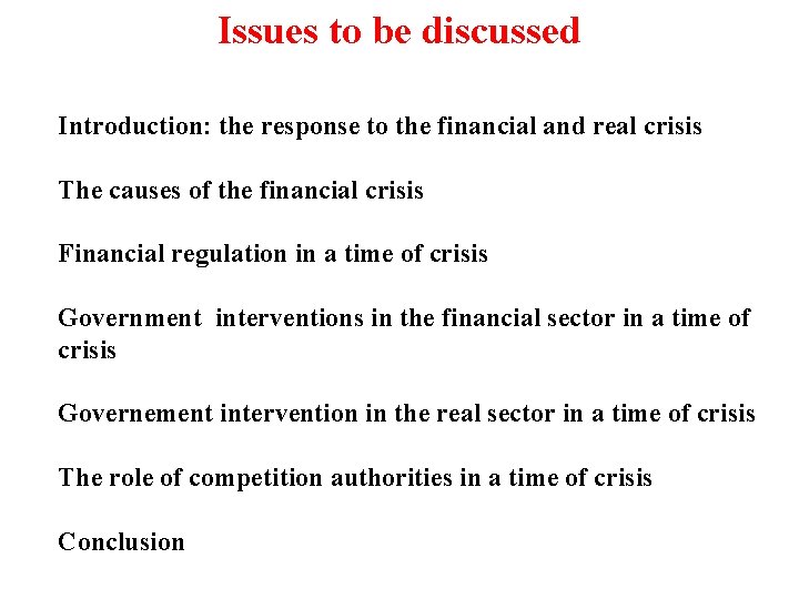 Issues to be discussed Introduction: the response to the financial and real crisis The