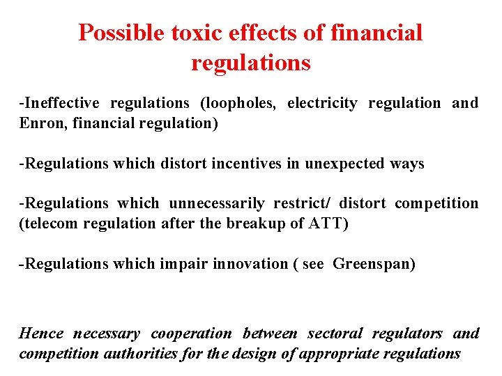 Possible toxic effects of financial regulations -Ineffective regulations (loopholes, electricity regulation and Enron, financial