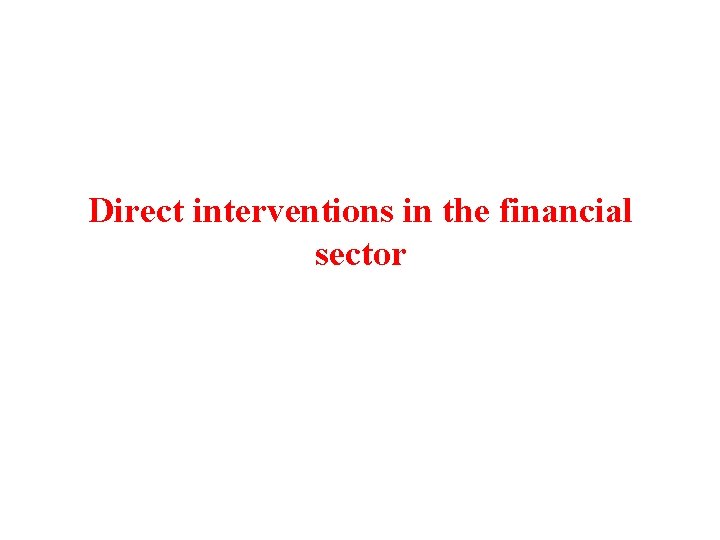 Direct interventions in the financial sector 