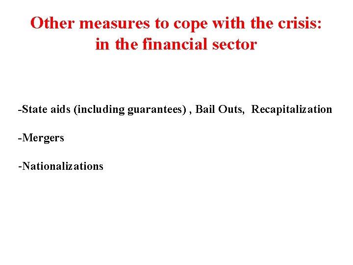 Other measures to cope with the crisis: in the financial sector -State aids (including