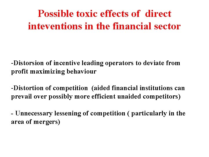 Possible toxic effects of direct inteventions in the financial sector -Distorsion of incentive leading