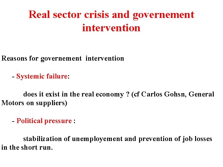 Real sector crisis and governement intervention Reasons for governement intervention - Systemic failure: does