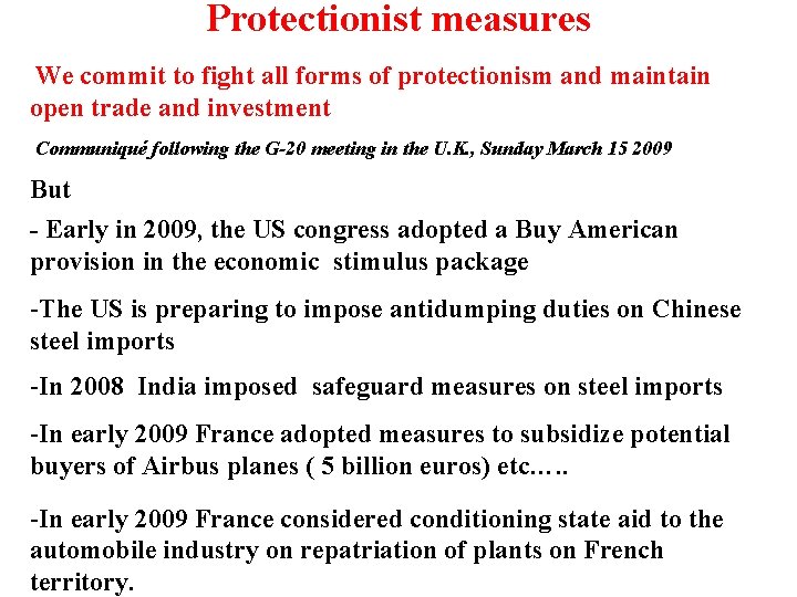 Protectionist measures We commit to fight all forms of protectionism and maintain open trade