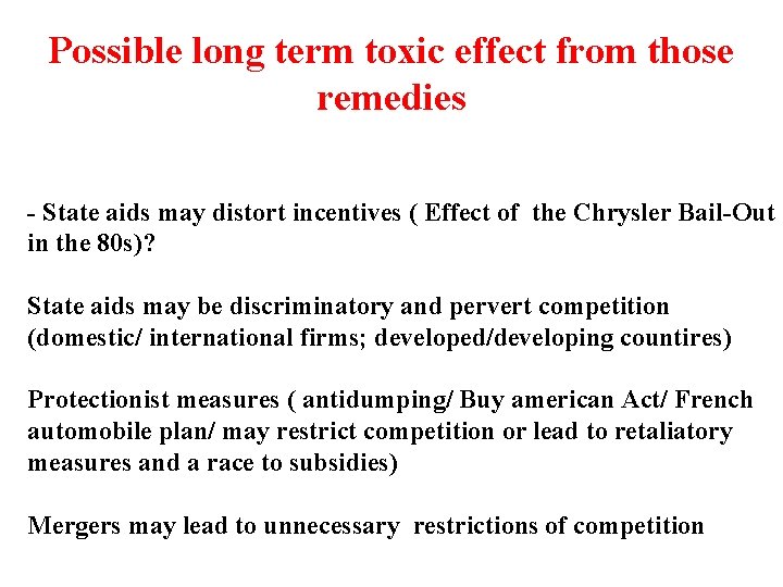 Possible long term toxic effect from those remedies - State aids may distort incentives