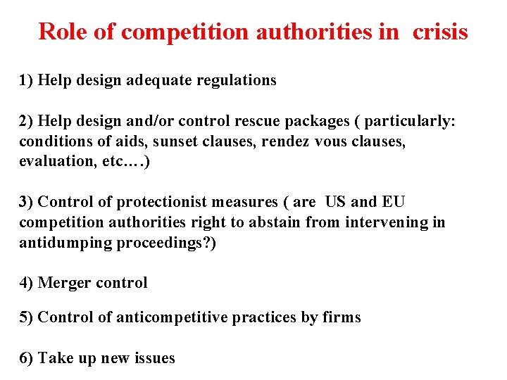 Role of competition authorities in crisis 1) Help design adequate regulations 2) Help design