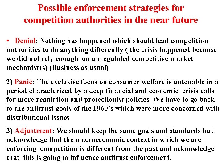 Possible enforcement strategies for competition authorities in the near future • Denial: Nothing has