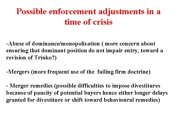 Possible enforcement adjustments in a time of crisis -Abuse of dominance/monopolization ( more concern