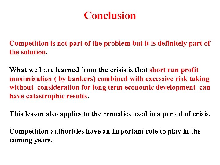 Conclusion Competition is not part of the problem but it is definitely part of