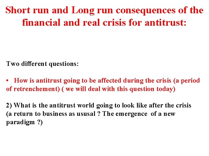 Short run and Long run consequences of the financial and real crisis for antitrust: