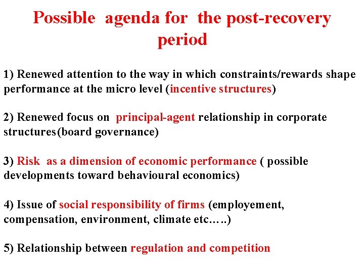 Possible agenda for the post-recovery period 1) Renewed attention to the way in which