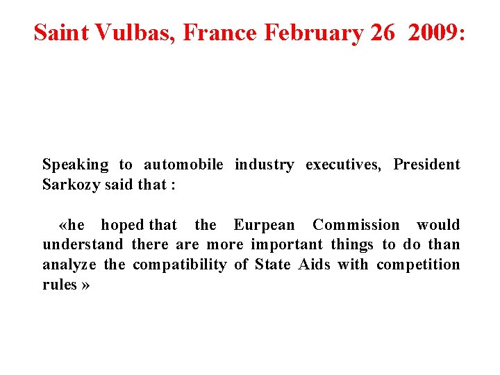 Saint Vulbas, France February 26 2009: Speaking to automobile industry executives, President Sarkozy said