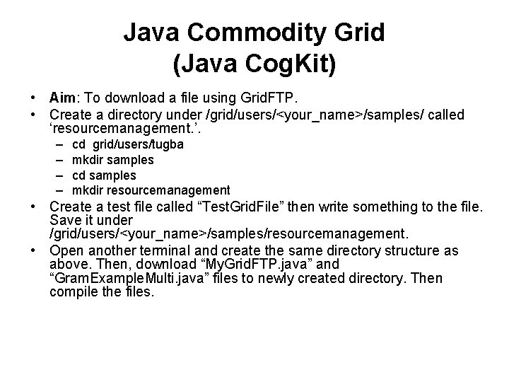 Java Commodity Grid (Java Cog. Kit) • Aim: To download a file using Grid.