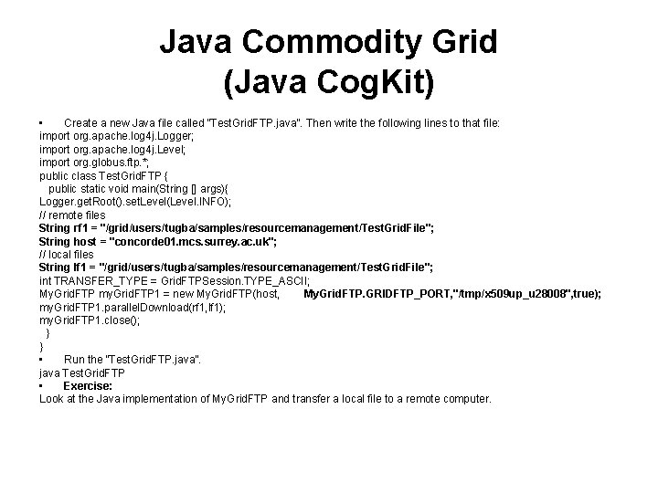 Java Commodity Grid (Java Cog. Kit) • Create a new Java file called “Test.