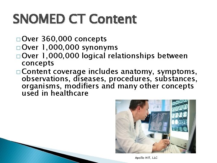 SNOMED CT Content � Over 360, 000 concepts � Over 1, 000 synonyms �