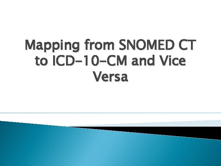 Mapping from SNOMED CT to ICD-10 -CM and Vice Versa 