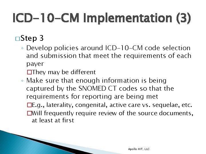 ICD-10 -CM Implementation (3) � Step 3 ◦ Develop policies around ICD-10 -CM code