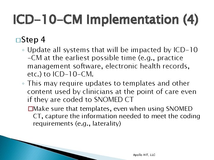 ICD-10 -CM Implementation (4) � Step 4 ◦ Update all systems that will be