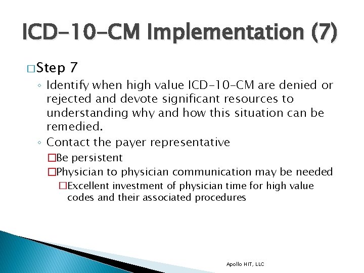 ICD-10 -CM Implementation (7) � Step 7 ◦ Identify when high value ICD-10 -CM