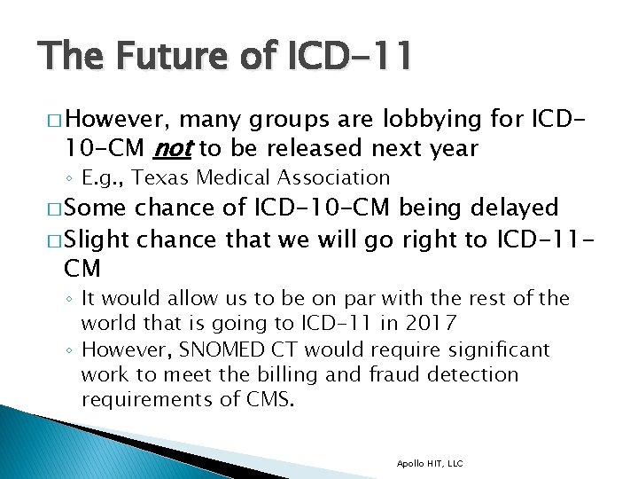 The Future of ICD-11 � However, many groups are lobbying for ICD 10 -CM